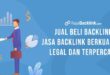 Ketahui Tips Mendapatkan Backlink Berkualitas dan Murah di RajaBacklink