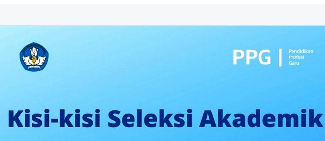 Jadwal dan Lokasi Seleksi Akademik PPG Dalam Jabatan 2023