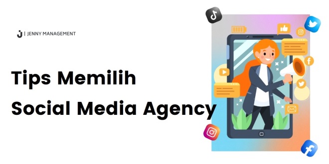 Tips Memilih Social Media Agency yang Tepat untuk Bisnis Anda